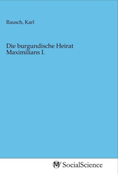 Produktbild: Die burgundische Heirat Maximilians I.