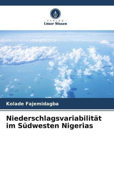 Niederschlagsvariabilität im Südwesten Nigerias, Taschenbuch von Kolade Fajemidagba, Verlag Unser Wissen, 9786204996240