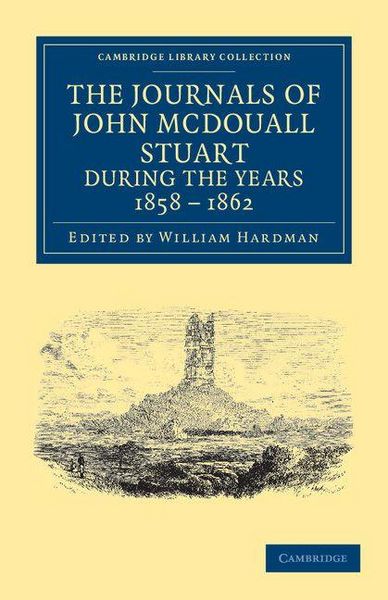 Produktbild: The Journals of John McDouall Stuart During the Years 1858, 1859, 1860, 1861, and 1862