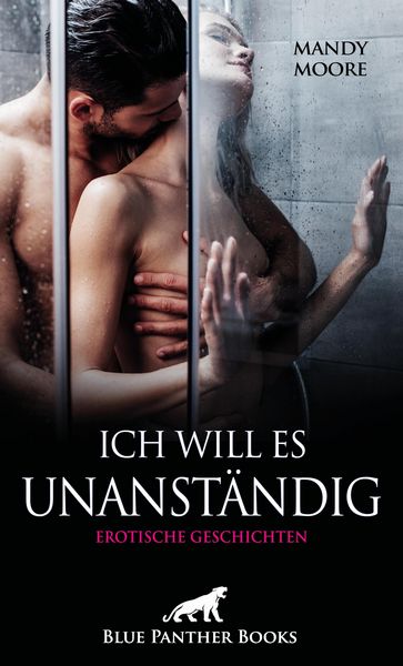 Produktbild: Ich will es unanst&auml;ndig | Erotische Geschichten