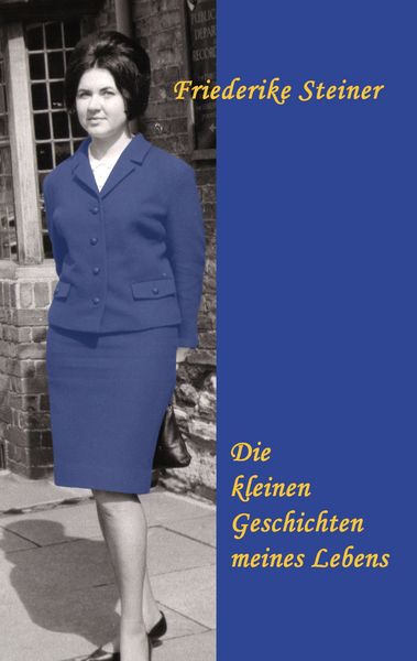 Die kleinen Geschichten meines Lebens, Taschenbuch von Friederike Steiner, BoD – Books on Demand, 9783837086508