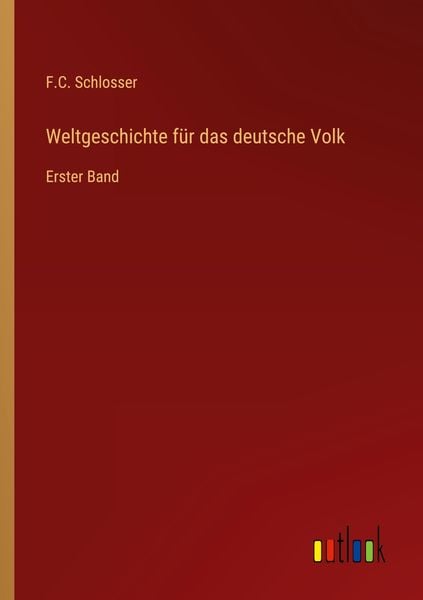Weltgeschichte für das deutsche Volk, Taschenbuch von F. C. Schlosser, Outlook, 9783368432607