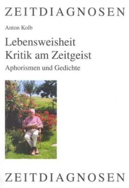 Lebensweisheit - Kritik am Zeitgeist, Taschenbuch von Anton Kolb, Lit Verlag, 9783825879563