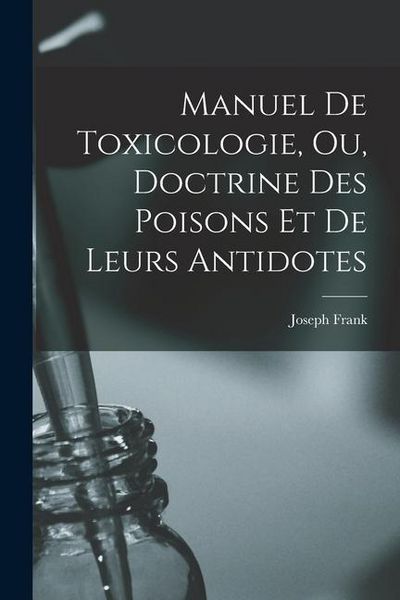 Produktbild: Manuel de toxicologie, ou, Doctrine des poisons et de leurs antidotes