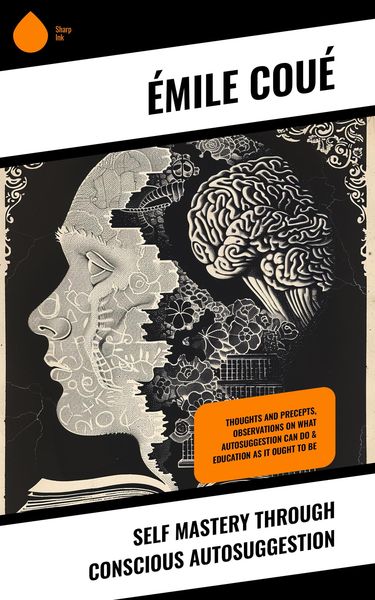 Produktbild: Self Mastery Through Conscious Autosuggestion