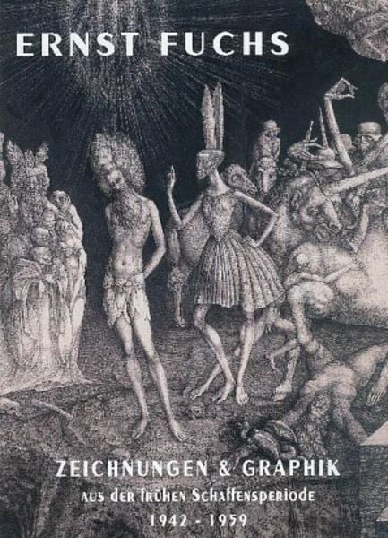 Ernst Fuchs. Zeichnungen und Graphik aus der frühen Schaffensperiode 1942-1959, Gebundene Ausgabe von Ernst Fuchs, Löcker Verlag, 978-3-85409-387-9