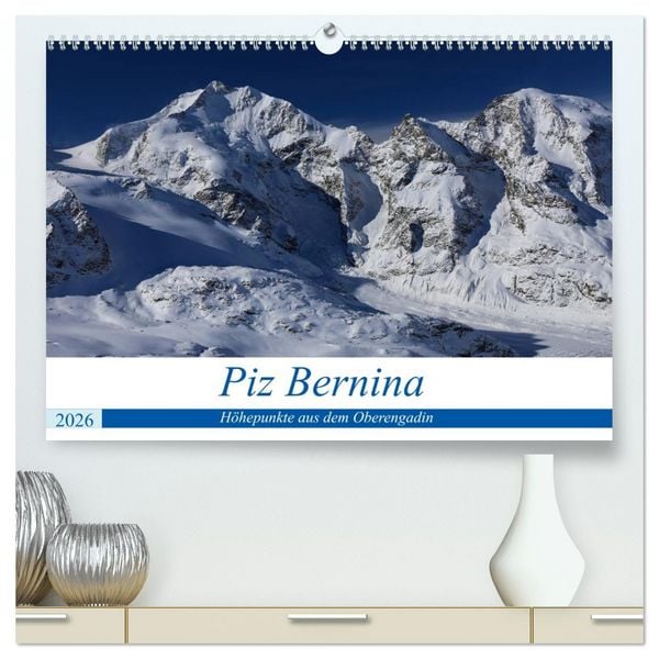 Produktbild: Piz Bernina - H&ouml;hepunkte aus dem Oberengadin (hochwertiger Premium Wandkalender 2026 DIN A2 quer), Kunstdruck in Hochglanz