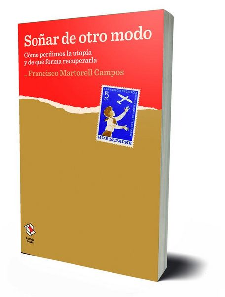Produktbild: So&ntilde;ar de otro modo : c&oacute;mo perdimos la utop&iacute;a y de qu&eacute; forma recuperarla