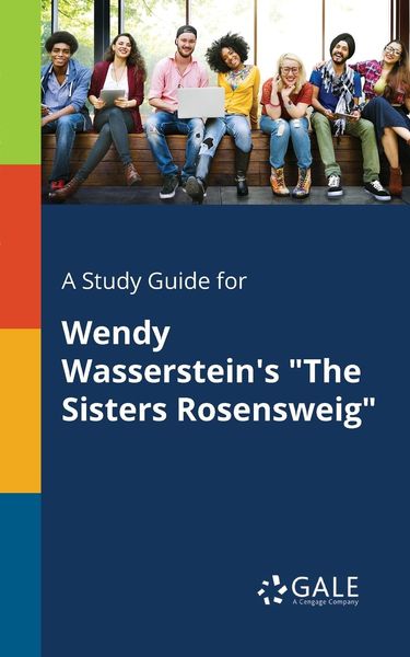 A Study Guide for Wendy Wasserstein's 'The Sisters Rosensweig'