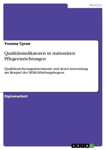 Qualitätsindikatoren in stationären Pflegeeinrichtungen, Taschenbuch von Yvonne Cyron, GRIN, 9783640252589