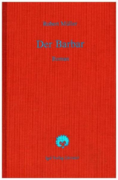 Produktbild: Robert M&uuml;ller Werkausgabe / Der Barbar