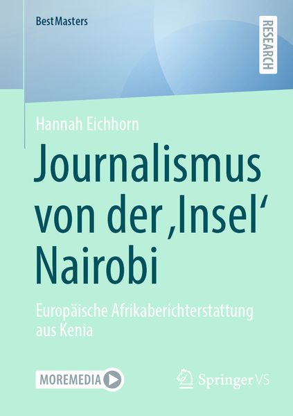 Journalismus von der ‚Insel‘ Nairobi, Taschenbuch von Hannah Eichhorn, Springer Fachmedien Wiesbaden GmbH, 9783658467463