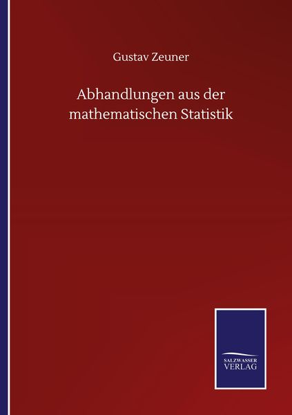 Abhandlungen aus der mathematischen Statistik, Taschenbuch von Gustav Zeuner, BoD - Books on Demand, 9783752501568