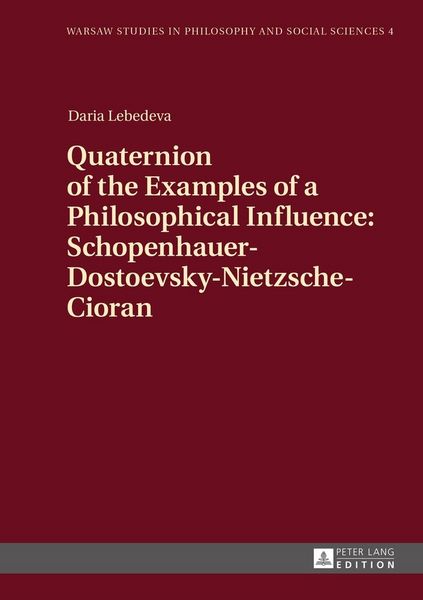 Produktbild: Quaternion of the Examples of a Philosophical Influence: Schopenhauer-Dostoevsky-Nietzsche-Cioran