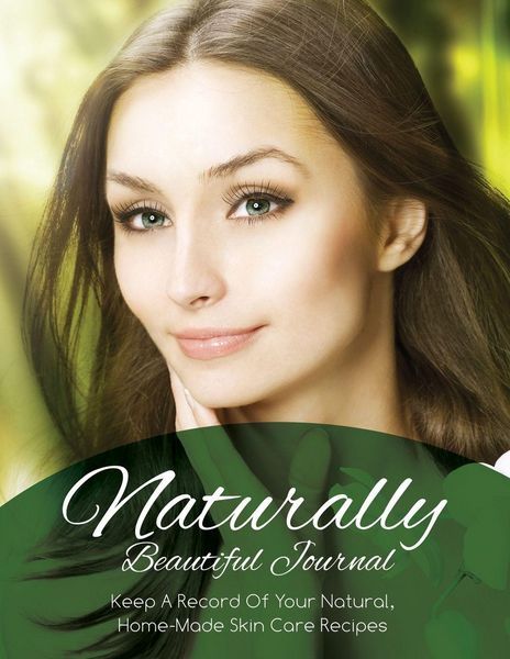 Produktbild: Naturally Beautiful Journal (Keep a Record of Your Natural, Home-Made Skin Care Recipes)