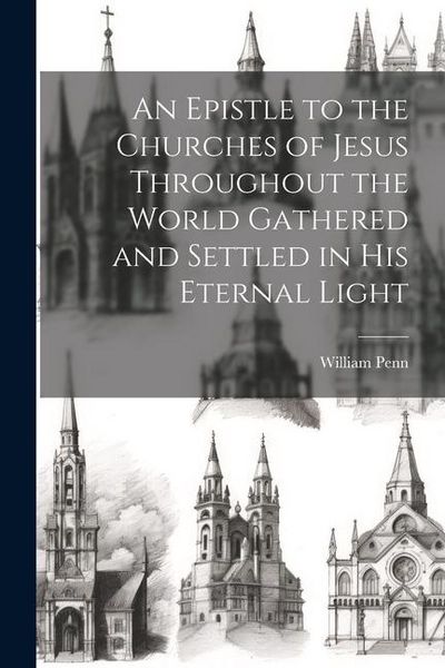 Produktbild: An Epistle to the Churches of Jesus Throughout the World Gathered and Settled in His Eternal Light
