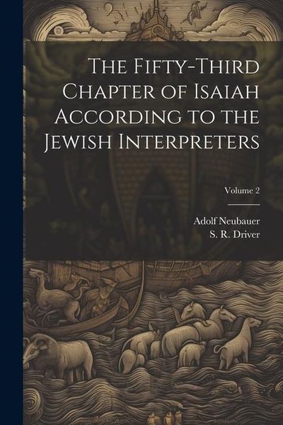 Produktbild: The Fifty-third Chapter of Isaiah According to the Jewish Interpreters; Volume 2