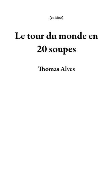Produktbild: Le tour du monde en 20 soupes (cuisine)