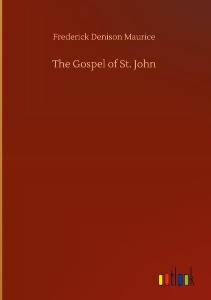 'The Gospel of St. John' von 'Frederick Denison Maurice' - 'Gebundene ...