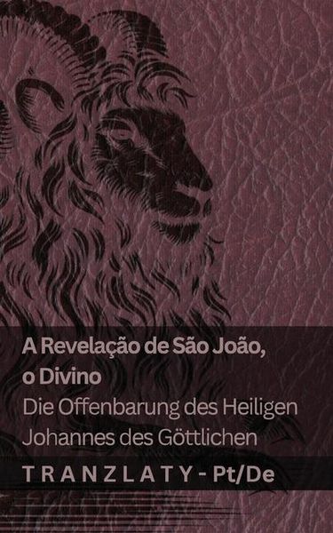 Produktbild: A Revela&ccedil;&atilde;o de S&atilde;o Jo&atilde;o, o Divino / Die Offenbarung des Heiligen Johannes des G&ouml;ttlichen