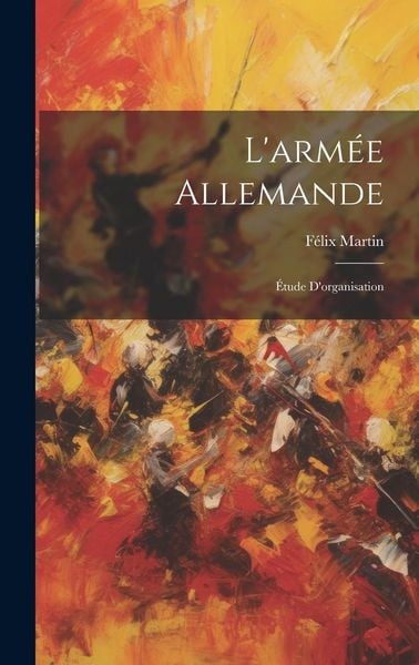 Produktbild: L'arm&eacute;e Allemande: &Eacute;tude D'organisation