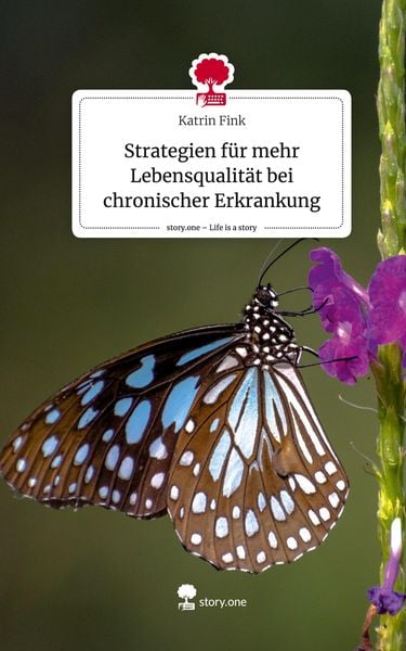 Produktbild: Strategien f&uuml;r mehr Lebensqualit&auml;t bei chronischer Erkrankung. Life is a Story - story.one