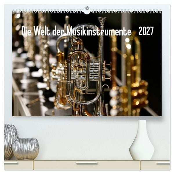 Produktbild: Die Welt der Musikinstrumente (hochwertiger Premium Wandkalender 2027 DIN A2 quer), Kunstdruck in Hochglanz