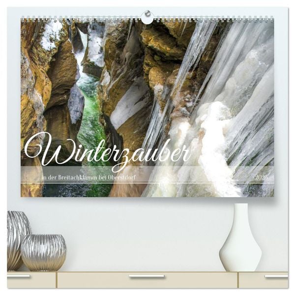 Winterzauber in der Breitachklamm bei Oberstdorf (hochwertiger Premium Wandkalender 2025 DIN A2 quer), Kunstdruck in Hoc