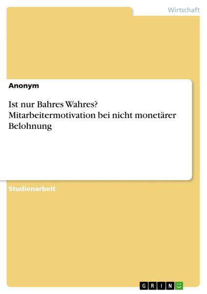 Produktbild: Ist nur Bahres Wahres? Mitarbeitermotivation bei nicht monet&auml;rer Belohnung