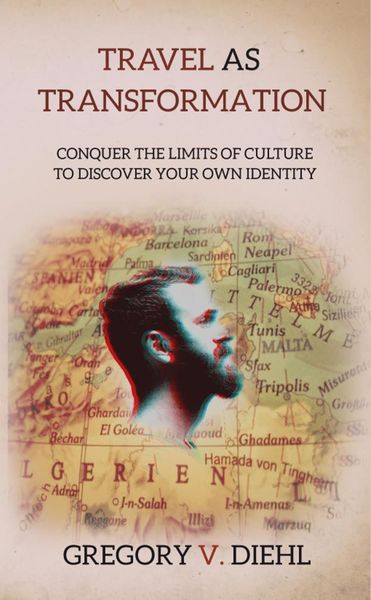 Produktbild: Travel As Transformation: Conquer the Limits of Culture to Discover Your Own Identity