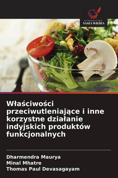 Produktbild: W&iquest;a&iquest;ciwo&iquest;ci przeciwutleniaj&iquest;ce i inne korzystne dzia&iquest;anie indyjskich produkt&oacute;w funkcjonalnych