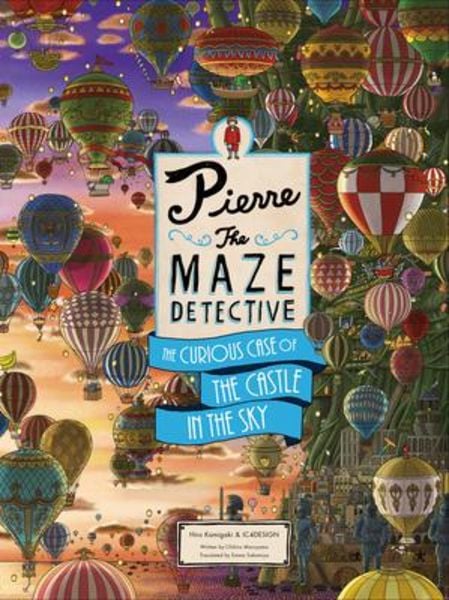 Pierre the Maze Detective: The Curious Case of the Castle in the Sky, Gebundene Ausgabe von Hiro Kamigaki,Ic4design, Laurence King, 978-1-78627-740-4