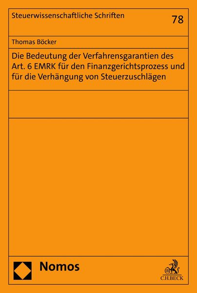 Produktbild: Die Bedeutung der Verfahrensgarantien des Art. 6 EMRK f&uuml;r den Finanzgerichtsprozess und f&uuml;r die Verh&auml;ngung von Steuerzuschl&auml;gen