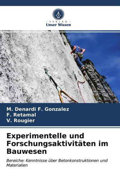 Experimentelle und Forschungsaktivitäten im Bauwesen, Taschenbuch von M. Denardi F. Gonzalez , F. Retamal , V. Rougier, Verlag Unser Wissen,