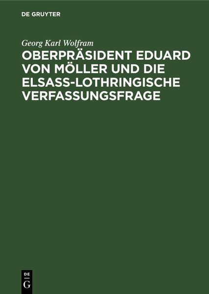 Produktbild: Oberpr&auml;sident Eduard von M&ouml;ller und die Elsass-Lothringische Verfassungsfrage