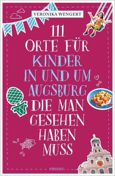 Produktbild: 111 Orte f&uuml;r Kinder in und um Augsburg, die man gesehen haben muss