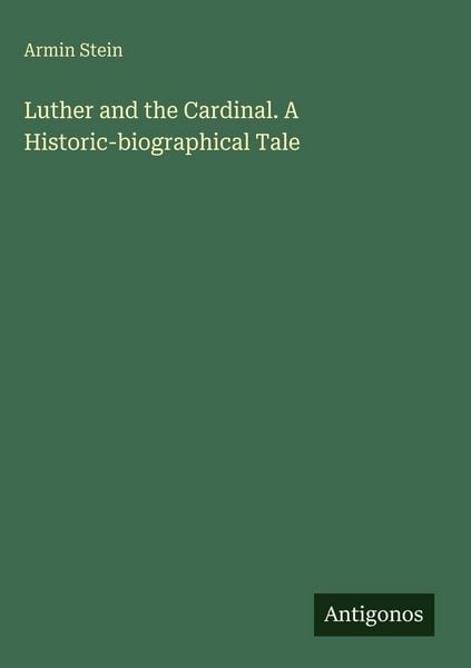 Produktbild: Luther and the Cardinal. A Historic-biographical Tale