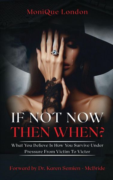 Produktbild: If Not Now Then When? What You Believe Is How You Survive Under Pressure From Victim To Victor