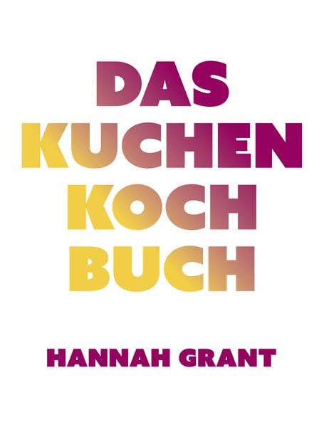 Das Kuchen-Kochbuch