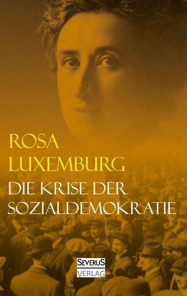 Die Krise der Sozialdemokratie, Taschenbuch von Rosa Luxemburg, Severus Verlag, 9783958014862