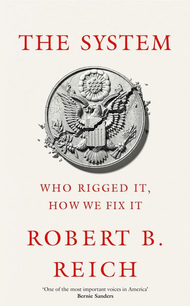 Produktbild: Reich, R: System: Who Rigged It, How We Fix It