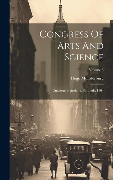 Produktbild: Congress Of Arts And Science: Universal Exposition, St. Louis, 1904; Volume 8
