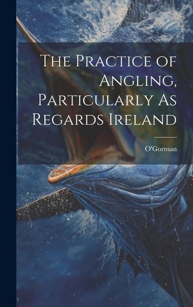 Produktbild: The Practice of Angling, Particularly As Regards Ireland