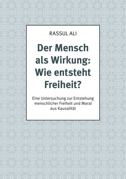 Produktbild: Der Mensch als Wirkung: Wie entsteht Freiheit?