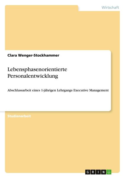 Lebensphasenorientierte Personalentwicklung, Taschenbuch von Clara Wenger-Stockhammer, GRIN, 9783656854166