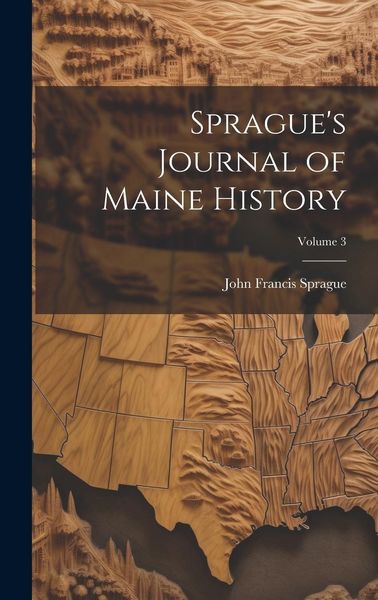 Produktbild: Sprague's Journal of Maine History; Volume 3