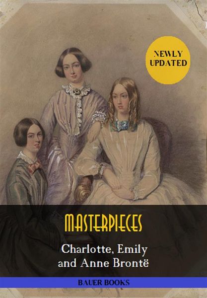 Produktbild: Charlotte, Emily and Anne Bront&euml;: Masterpieces