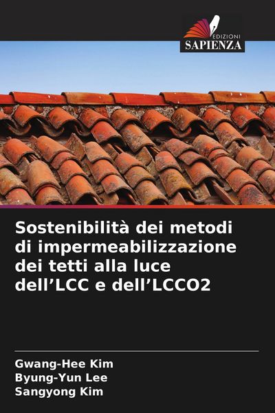 Produktbild: Sostenibilit&agrave; dei metodi di impermeabilizzazione dei tetti alla luce dell'LCC e dell'LCCO2