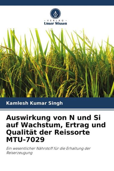 Produktbild: Auswirkung von N und Si auf Wachstum, Ertrag und Qualit&auml;t der Reissorte MTU-7029