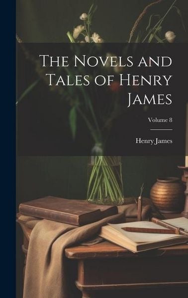 Produktbild: The Novels and Tales of Henry James; Volume 8